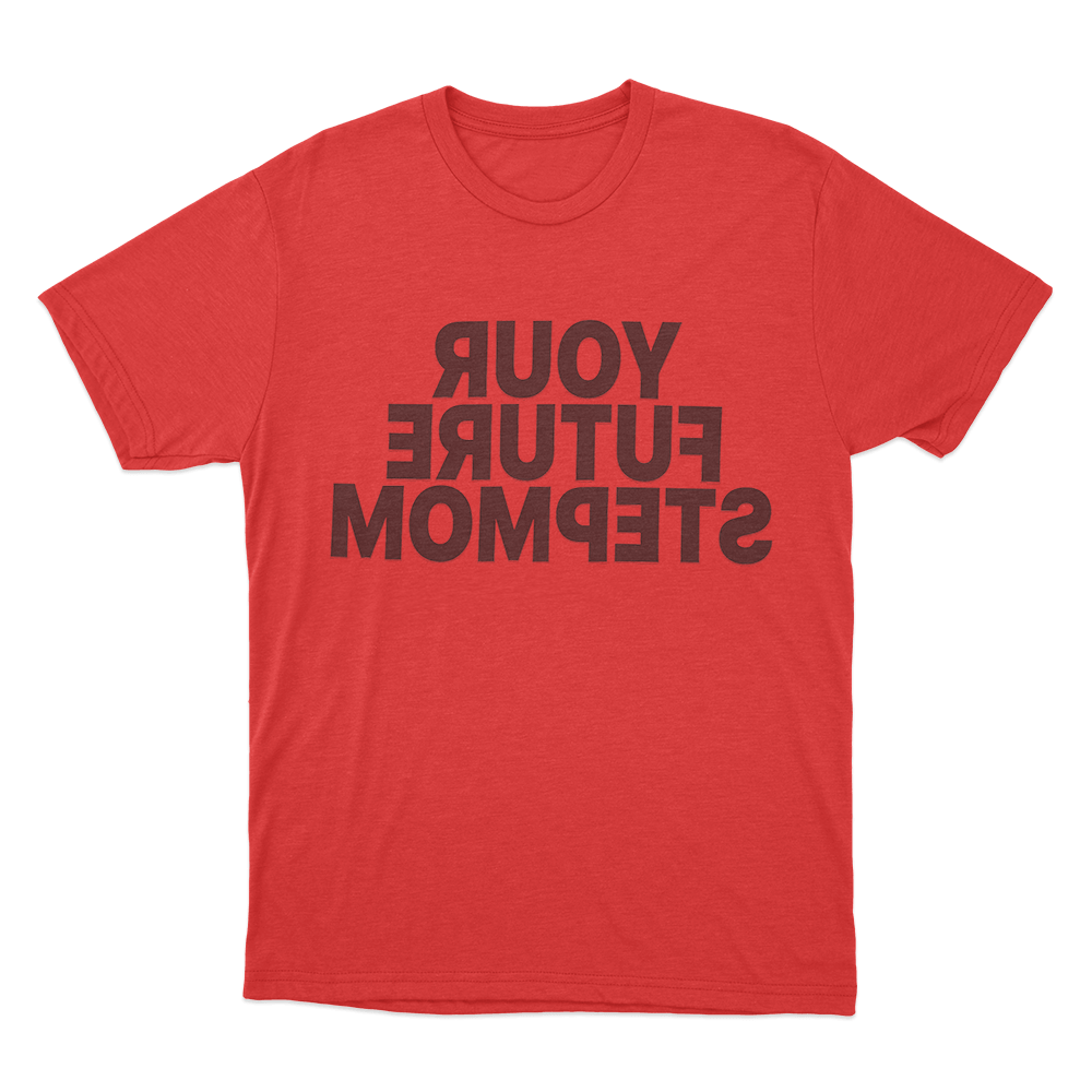 Your Future Stepmom Unisex T Shirt Red Your Future Stepmom Unisex T Shirt Red
