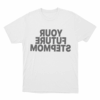 Your Future Stepmom Unisex T Shirt White