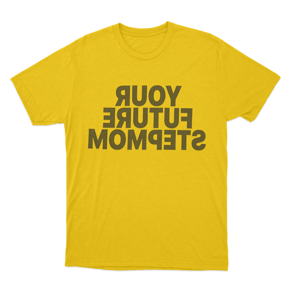 Your Future Stepmom Unisex T Shirt Yellow Your Future Stepmom Unisex T Shirt Yellow